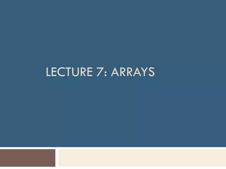 lecture 7 arrays