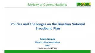 Policies and Challenges on the Brazilian National Broadband Plan