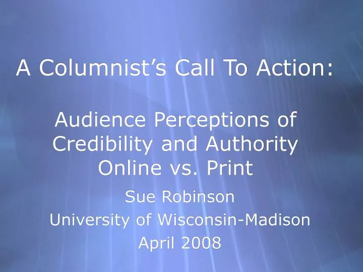 a columnist s call to action audience perceptions of credibility and authority online vs print