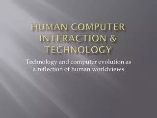 Human Computer Interaction &amp; Technology