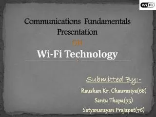 Communications Fundamentals Presentation ON Wi-Fi Technology