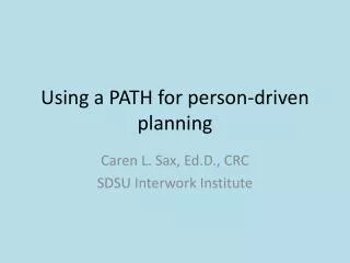 Using a PATH for person-driven planning