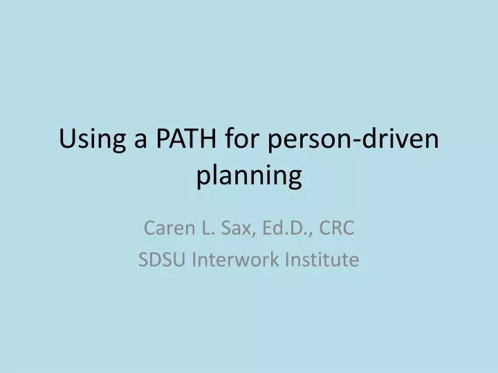 using a path for person driven planning