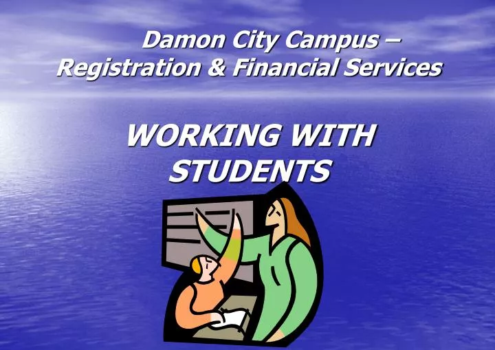 damon city campus registration financial services working with students