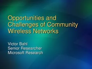 Opportunities and Challenges of Community Wireless Networks