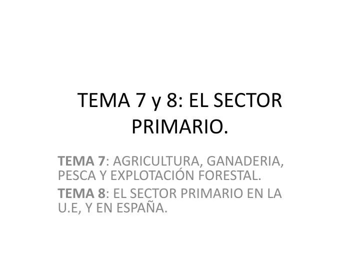 tema 7 y 8 el sector primario