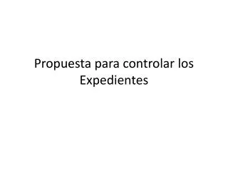 propuesta para controlar los expedientes