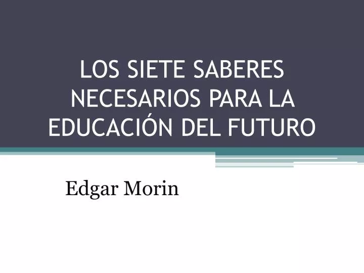 los siete saberes necesarios para la educaci n del futuro