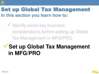 Set up Global Tax Management In this section you learn how to: