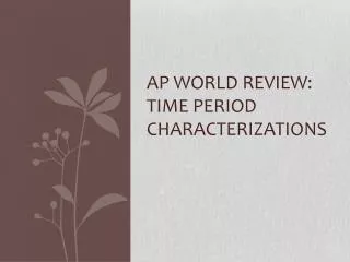 AP World Review: Time Period Characterizations