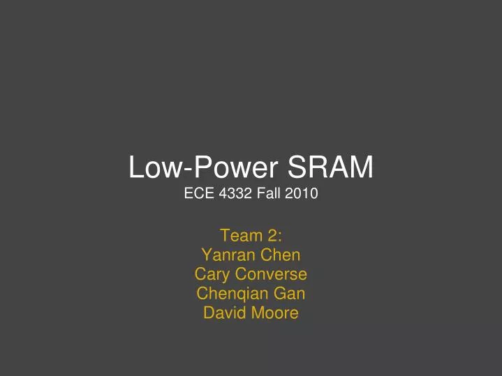 low power sram ece 4332 fall 2010