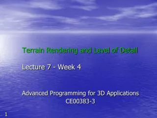 Terrain Rendering and Level of Detail Lecture 7 - Week 4