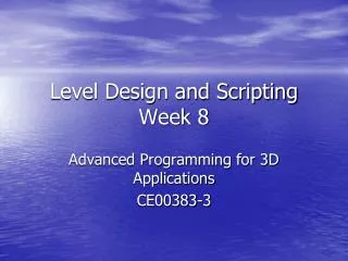 Level Design and Scripting Week 8