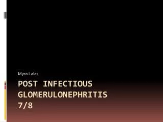 Post Infectious Glomerulonephritis 7/8