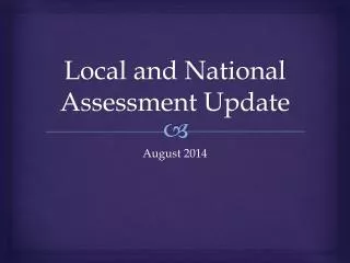 Local and National Assessment Update
