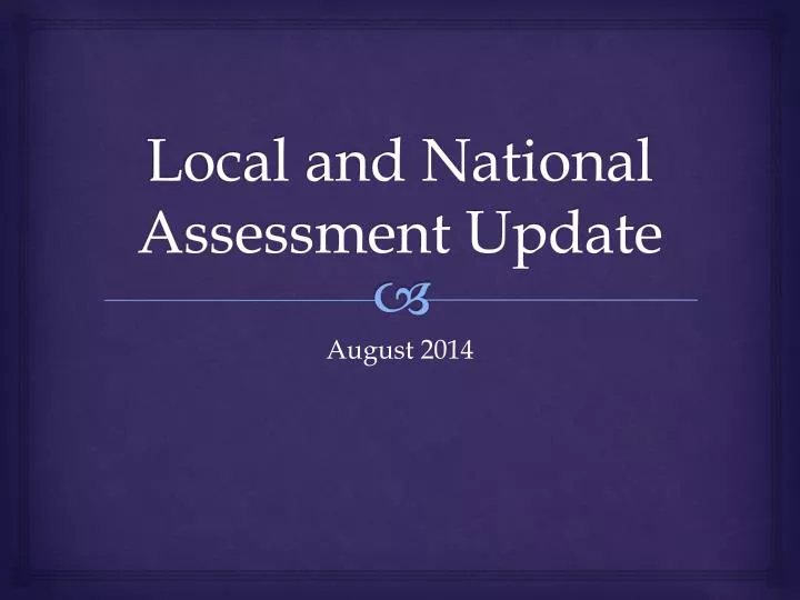 local and national assessment update