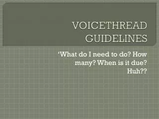 VOICETHREAD GUIDELINES