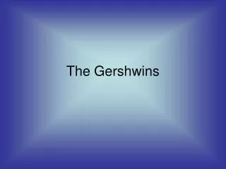 The Gershwins