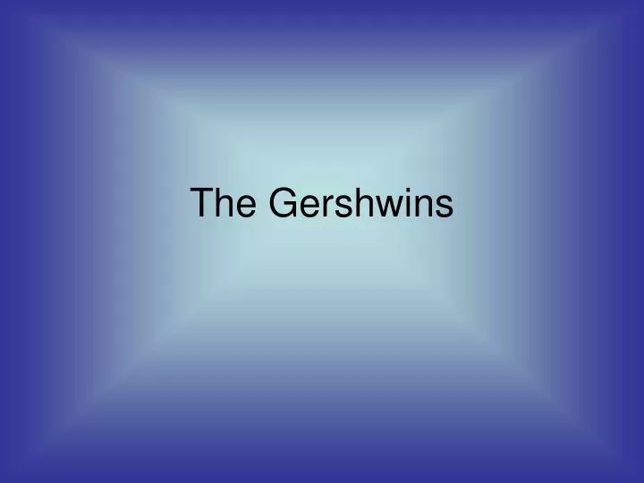 the gershwins