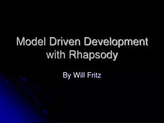 Model Driven Development with Rhapsody