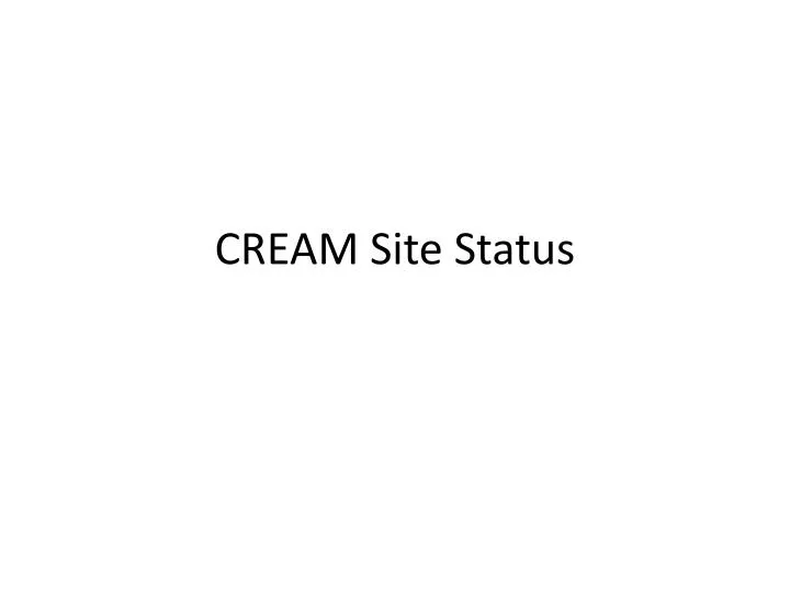 cream site status