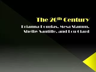 The 20 th Century