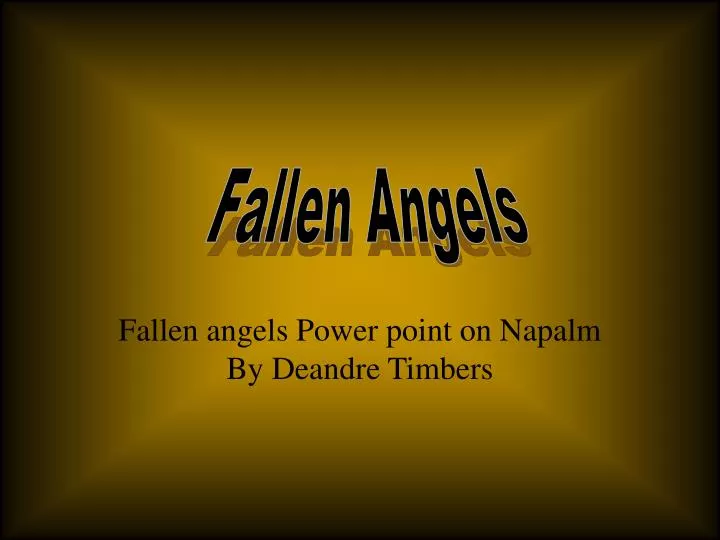 fallen angels power point on napalm by deandre timbers