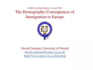 OxREP workshop Monday 14 April 2008. The Demographic Consequences of Immigration to Europe