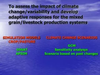 To assess the impact of climate change/variability and develop adaptive responses for the mixed