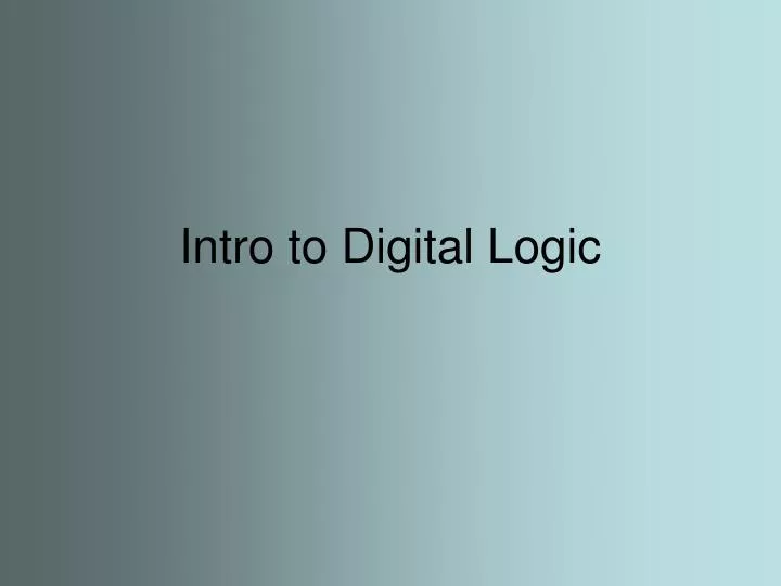 intro to digital logic