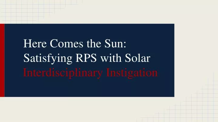 here comes the sun satisfying rps with solar interdisciplinary instigation