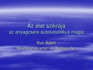 az let szikr ja az anyagcsere autokatalitikus magja