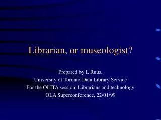 Librarian, or museologist?