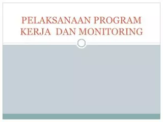 pelaksanaan program kerja dan monitoring
