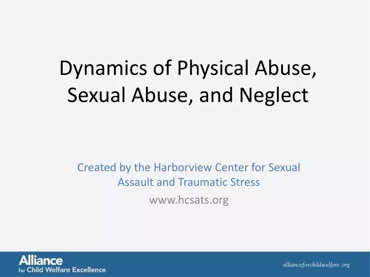 dynamics of physical abuse sexual abuse and neglect