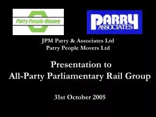 Presentation to All-Party Parliamentary Rail Group 31st October 2005