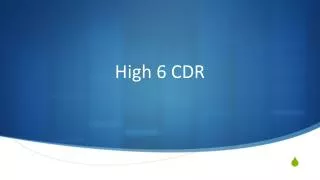 High 6 CDR