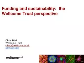 Funding and sustainability: the Wellcome Trust perspective