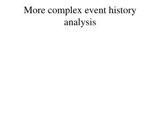 More complex event history analysis
