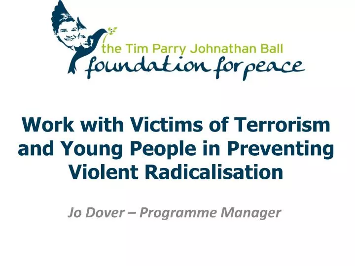 work with victims of terrorism and young people in preventing violent radicalisation