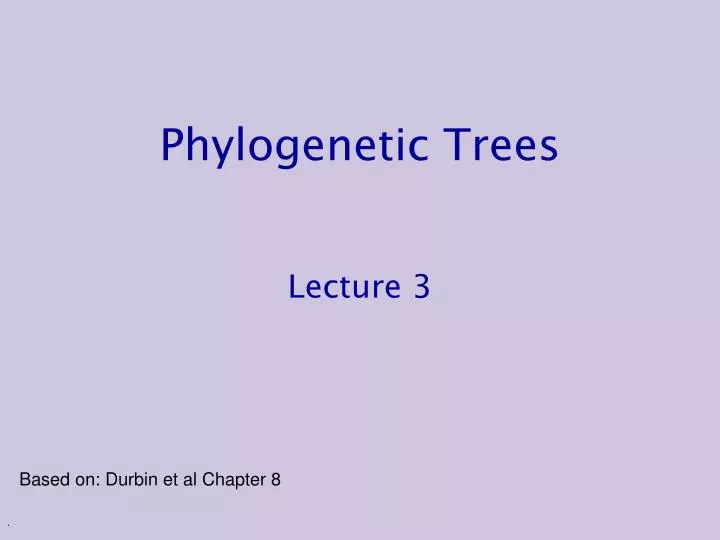 phylogenetic trees lecture 3