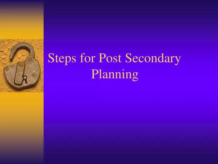 steps for post secondary planning