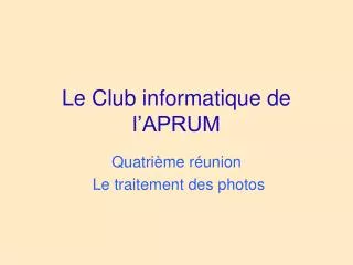 le club informatique de l aprum