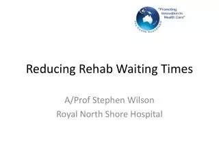 Reducing Rehab Waiting Times