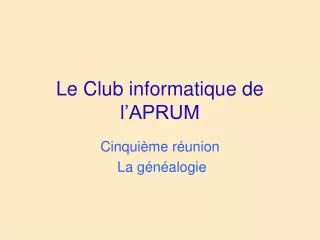le club informatique de l aprum