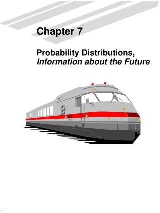 Chapter 7 Probability Distributions, Information about the Future