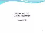 Psychology 320: Gender Psychology Lecture 33 - slide 1