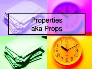 Properties aka Props