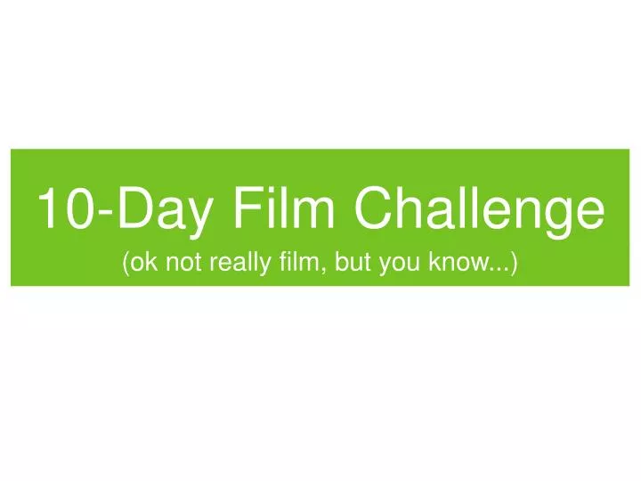 10 day film challenge