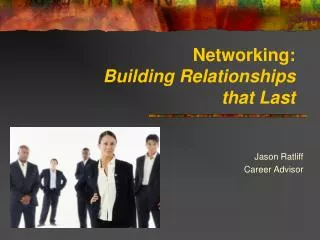 Networking: Building Relationships that Last